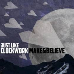 Just Like Clockwork : Make & Believe